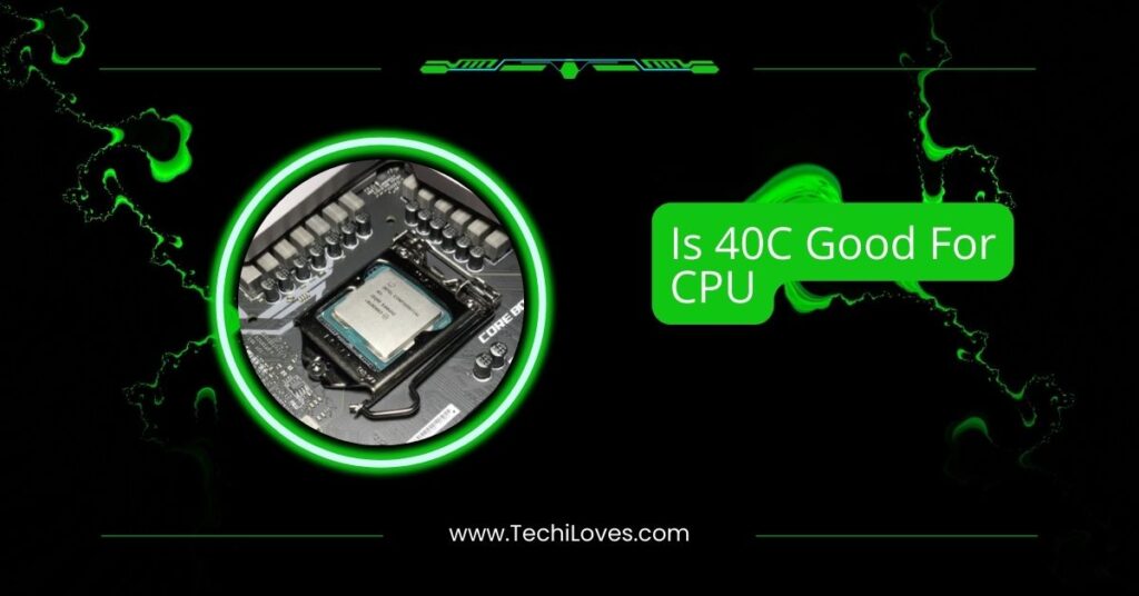 Is 40C Good For CPU